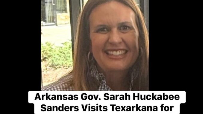 Arkansas Gov Sanders Texarkana