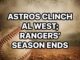ASTROS CLINCH RANGERS’ SEASON ENDS